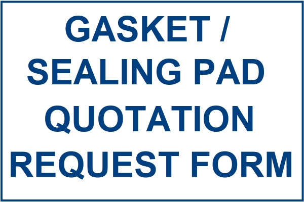 GASKET / SEALING PAD QUOTATION REQUEST FORM